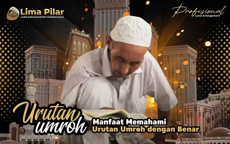 manfaat memahami urutan umroh dengan benar