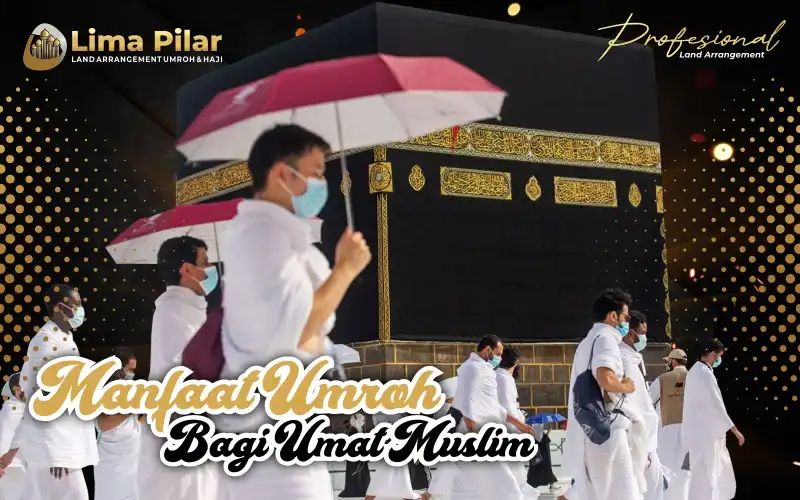 Manfaat Umroh bagi Umat Muslim
